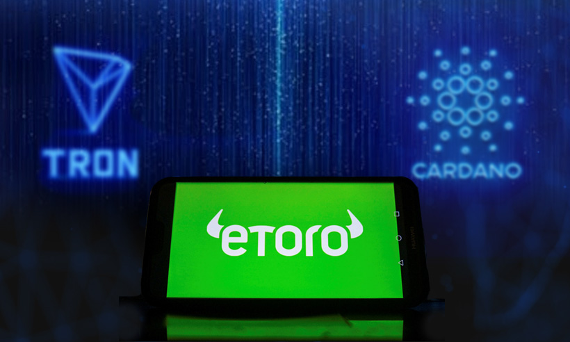 Cardano และ Tron กำลังจะถูก Delist ออกจากเว็บเทรด eToro ในไม่ช้า